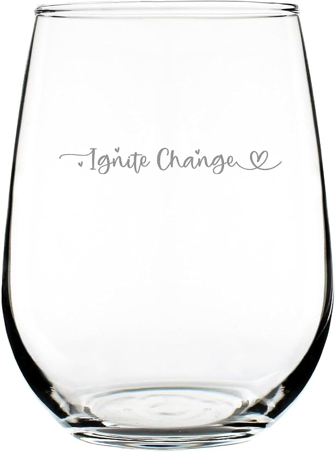 Ignite Change Stemless Wine Glass, Hand Engraved Etched for Activists & Advocates, Inspiring Quote Glassware s by Make+Your+Mark+Design