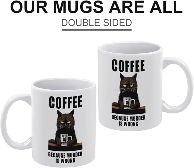 Funny Coffee Mug Adult Humor -Coffee Because Murder is Wrong- Gift for Friends Him Her Girls 11oz White Double Sided Mug - Image 3