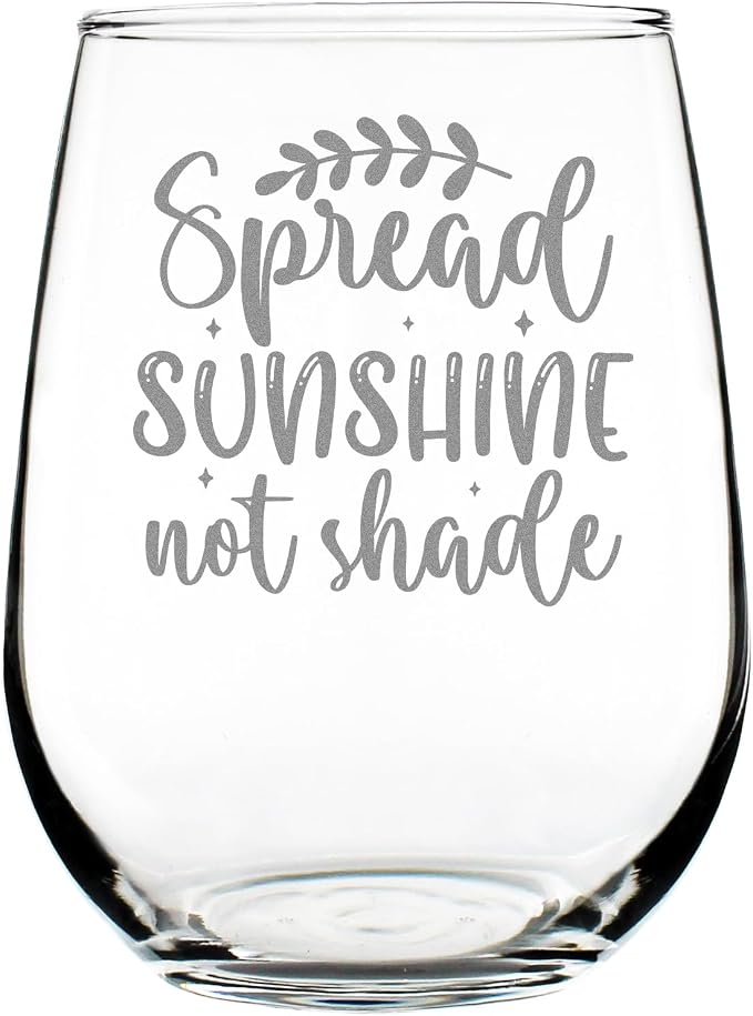 Spread Sunshine Not Shade Engraved 17oz Stemless Wine Glass, Inspirational Quote Etched Glassware by Make+Your+Mark+Design