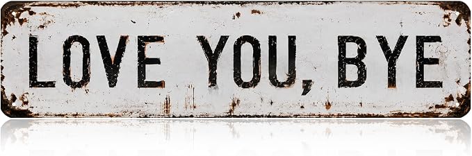 Love You Bye Sign Above Door Frame Decor Vintage Metal Signs Entryway Wall Decor For Home Hallway Living Room Rustic Wall Art For Outside 4×16 Inches by LYXDS