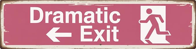 WSUPBPR Dramatic Exit Metal Sign 4x16in Humorous Plaque for Theater Wall Decor Performance Gift by WSUPBPR
