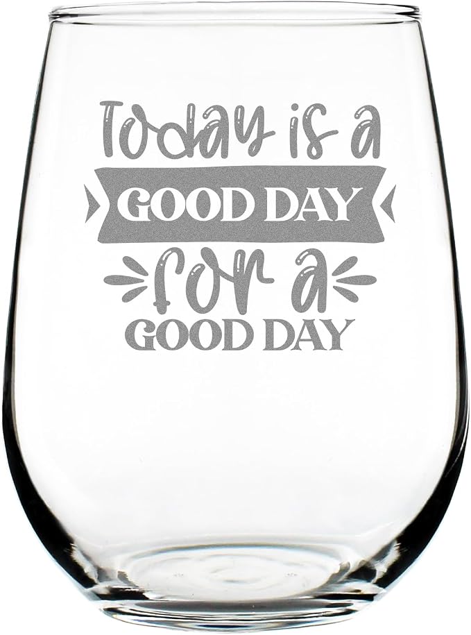 Today is a Good Day for 17oz Stemless Wine Glass, Hand Engraved Etched Positive Quote Glassware, Uplifting by Make+Your+Mark+Design