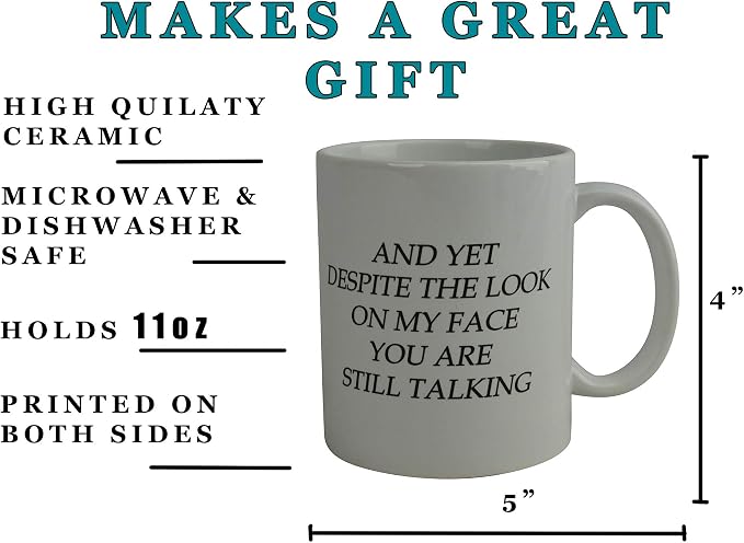 Rogue River Tactical Funny Novelty Coffee Mug - And Yet Despite the Look on My Face You Are Still Talking Cup, Sarcastic Gift for Work, Office, 11 Oz, White - Image 3