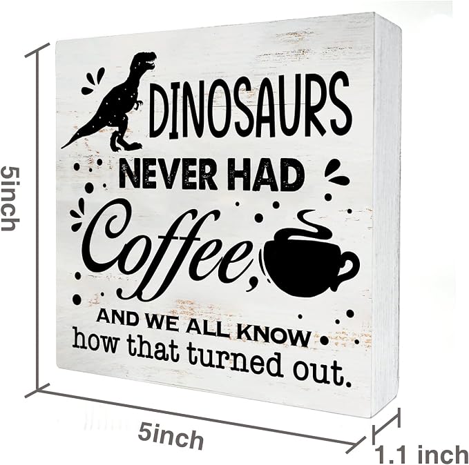 Dinosaurs Never Had Coffee Wood Box Sign Home Decor Rustic Kitchen Coffee Quote Wooden Box Sign Block Plaque for Wall Tabletop Desk Home Kitchen Decoration 5" x 5" - Image 2