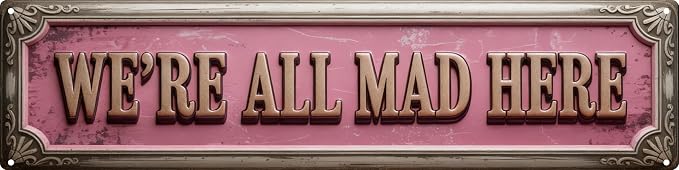 We're All Mad Here Metal Sign 4x16in for Library Wall Decor Literary Gift by LMDDFZS