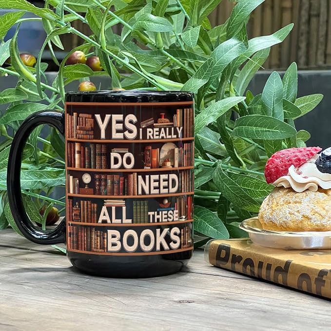 Novelty Books Mug - Yes I Really Do Need All These Books 15oz, Book Lovers Gifts for Readers, Bookworm Cup, Book Club Gifts for Women Men, Cool Bookish Ceramic Coffee Mug, Librarian Coffee Mug Gift - Image 4