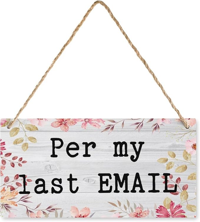 12X6 Inch Per My Last Email Office Humor Sign - Hanging Wooden Decor, Gift for Coworkers & Office Professionals by Unknown