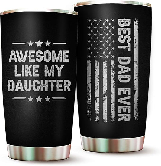 Dad Tumbler Awesome Like My Daughter Cup Father Gifts from Daughter - Best Dad Ever Tumblers - Christmas Best Gifts for Dad Mugs from Daughters Best Father Ever Gift - Stainless Steel Tumbler 20oz